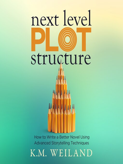Title details for Next Level Plot Structure by K.M. Weiland - Wait list